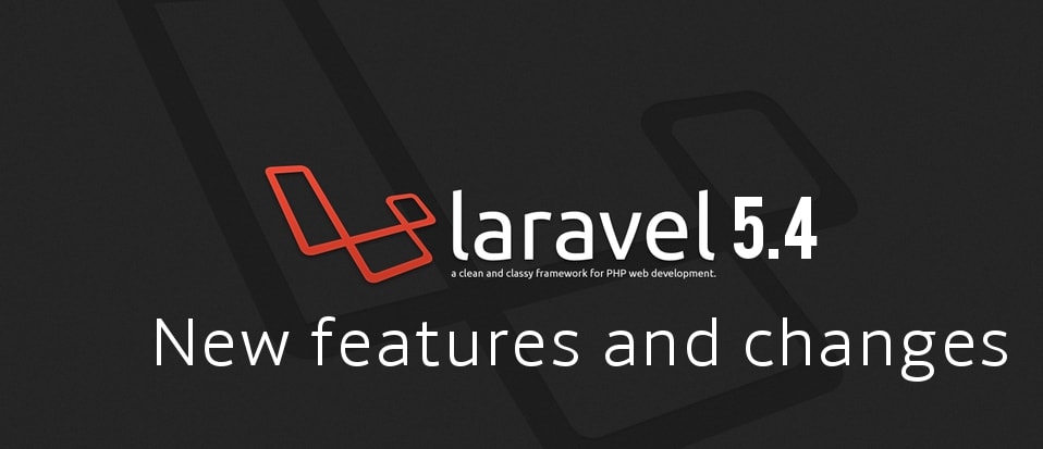 New features and changes in Laravel 5.4