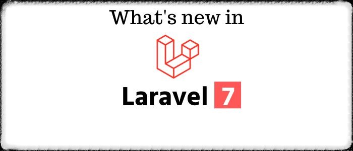 What's new features and improvements in Laravel 7