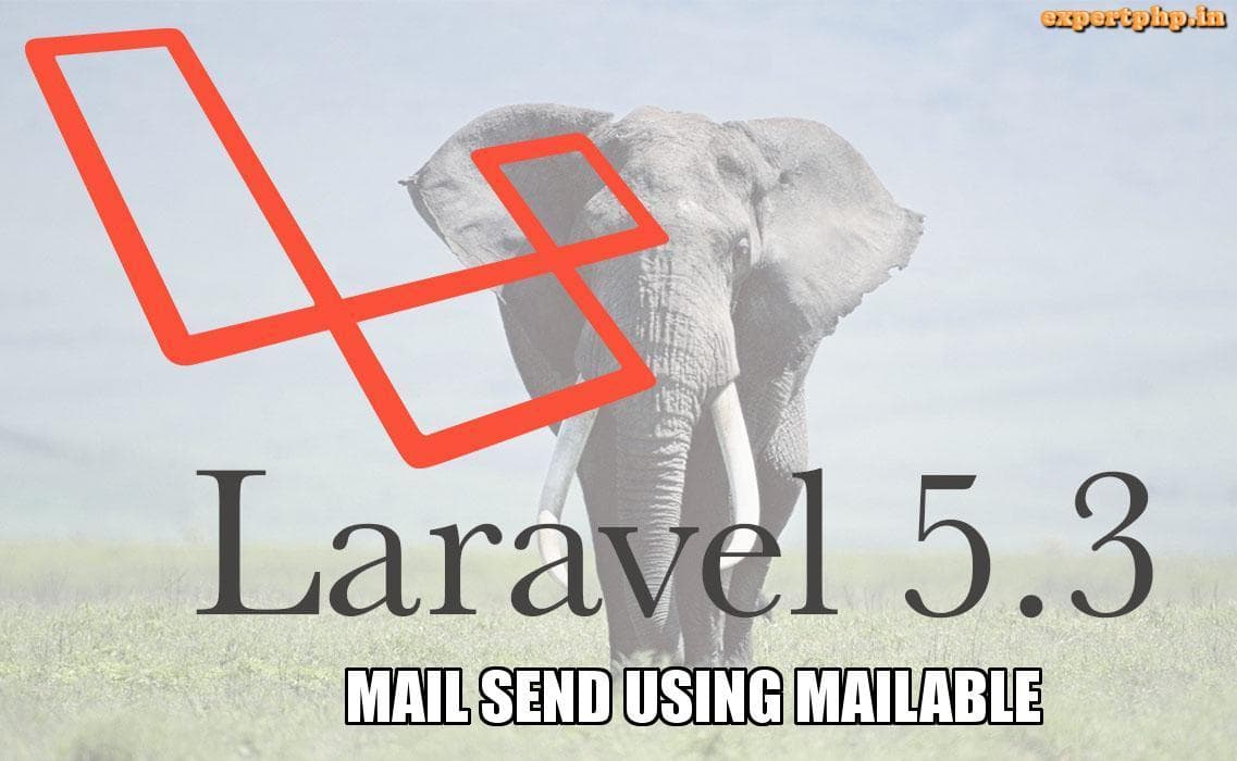 How to send mail using mailable in Laravel 5.3 with example